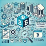 How Blockchain Innovations Influence Traditional Banking Due Diligence